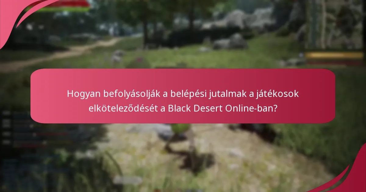 Hogyan hasonlíthatók össze a Black Desert Online belépési jutalmai más játékokkal?