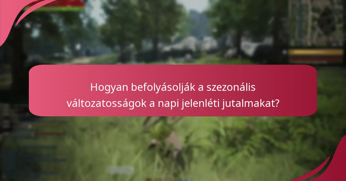 Hogyan befolyásolják a szezonális változatosságok a napi jelenléti jutalmakat?
