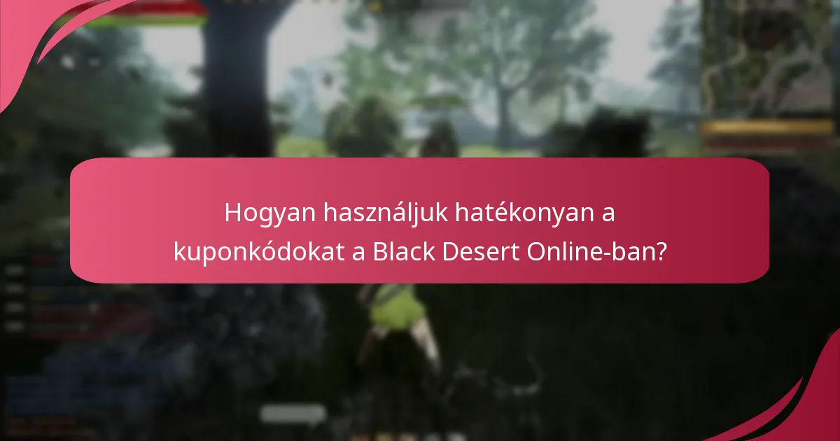 Hogyan javítják a kuponkódok a játékélményt a Black Desert Online-ban?