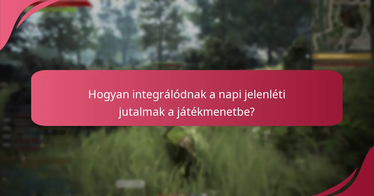 Hogyan integrálódnak a napi jelenléti jutalmak a játékmenetbe?