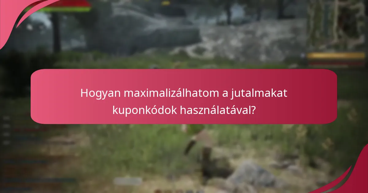 Hogyan maximalizálhatom a jutalmakat kuponkódok használatával?