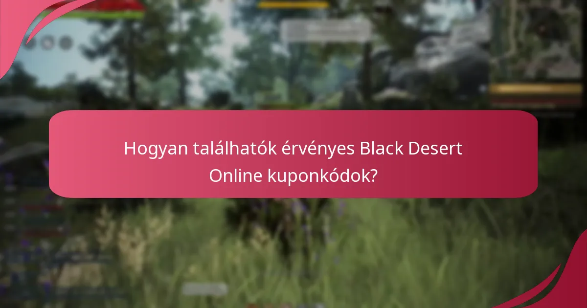 Hogyan találhatók érvényes Black Desert Online kuponkódok?