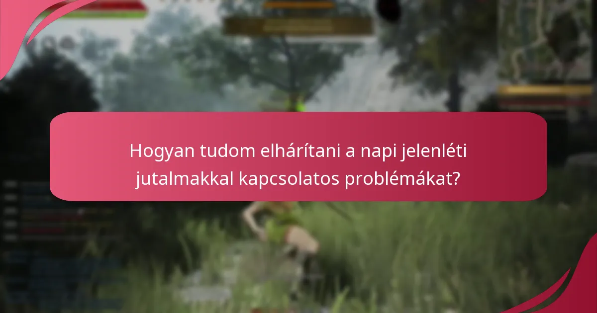 Milyen gyakori problémák merülnek fel a napi jelenléti jutalmakkal kapcsolatban?