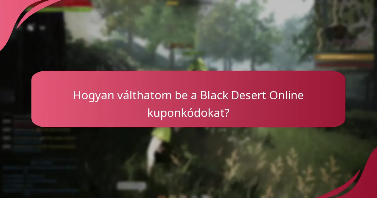 Hogyan válthatom be a Black Desert Online kuponkódokat?