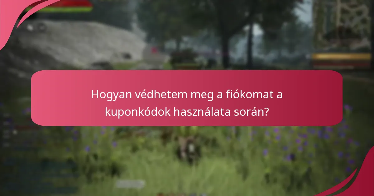 Milyen biztonsági intézkedéseket érdemes figyelembe venni a kuponkódok használatakor?