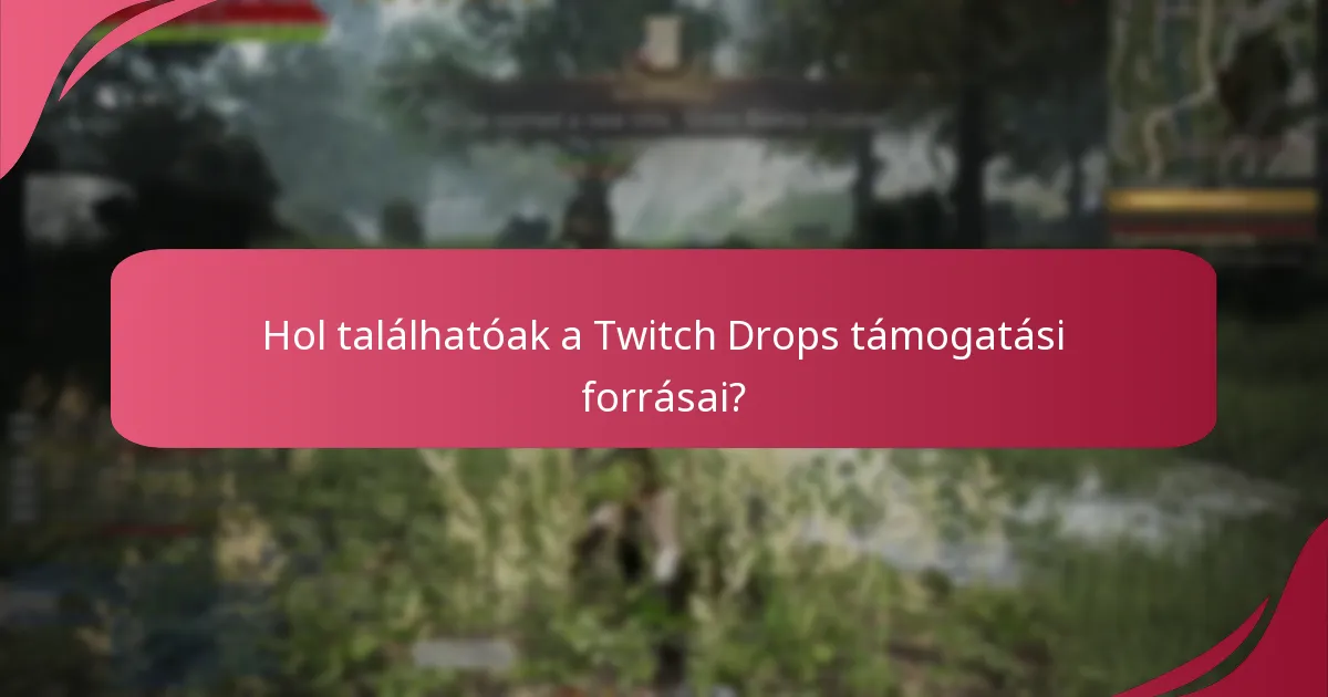 Mik a gyakori problémák a Twitch Drops-szal?