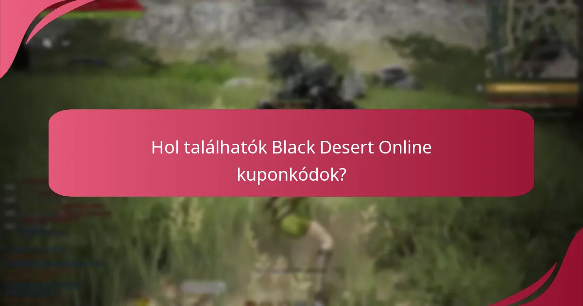 Hol találhatók Black Desert Online kuponkódok?