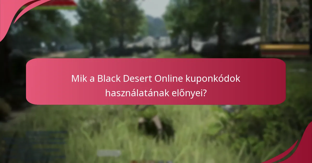 Mik a Black Desert Online kuponkódok használatának előnyei?