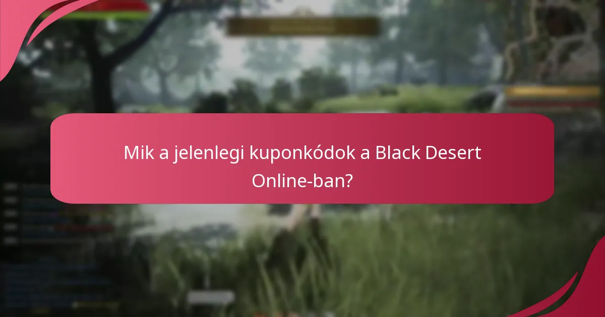 Mik a legjobb gyakorlatok a kuponkódok használatára a Black Desert Online-ban?
