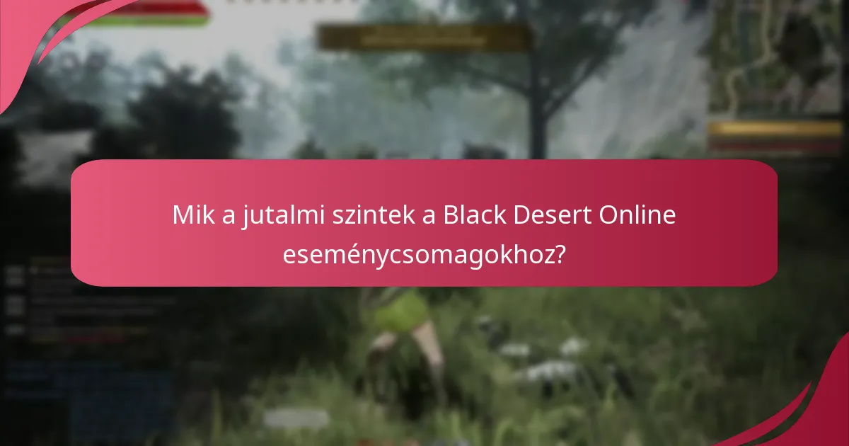 Milyen tárgyakat tartalmaznak a Black Desert Online eseménycsomagok?