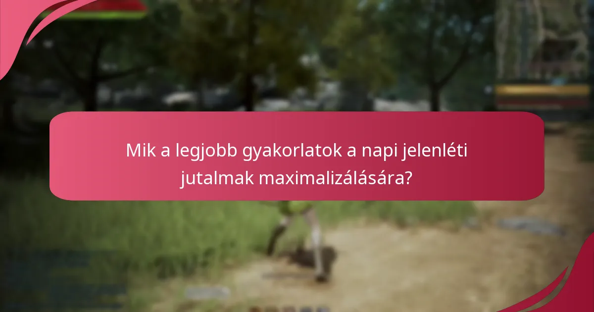Mik a legjobb gyakorlatok a napi jelenléti jutalmak maximalizálására?