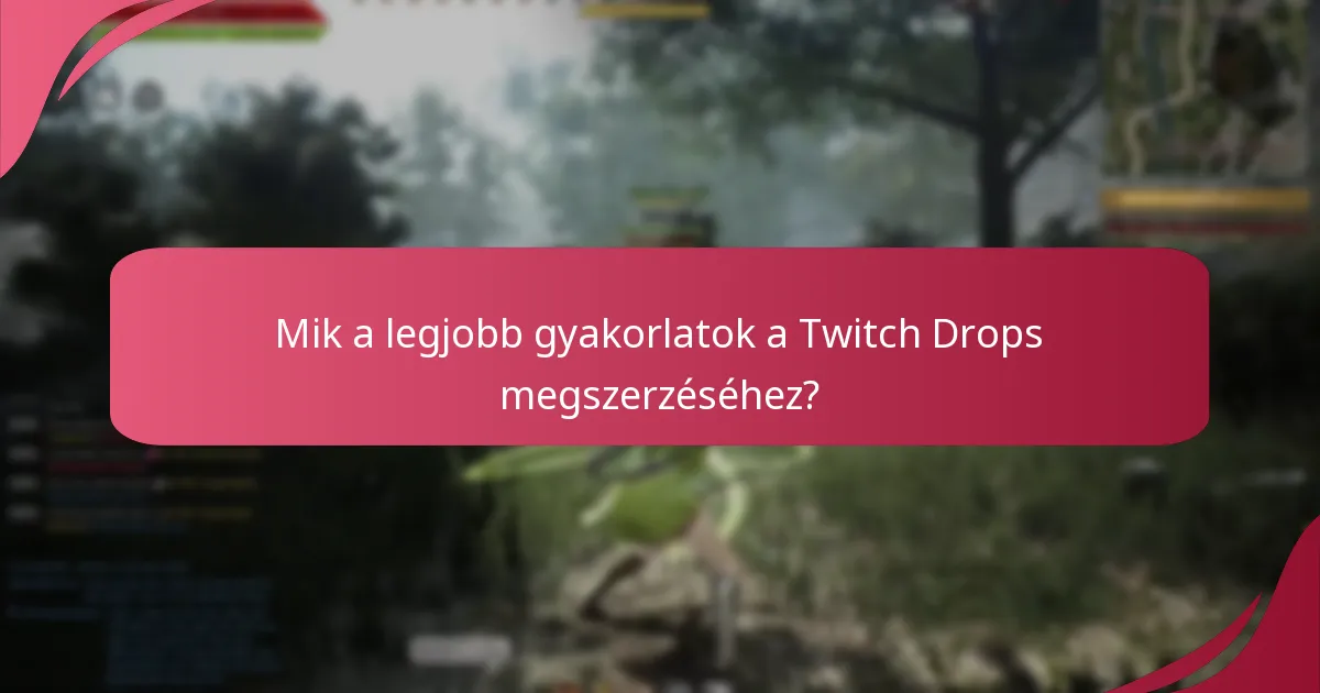 Mik a Twitch Drops-szal kapcsolatos gyakori felhasználói tapasztalatok?