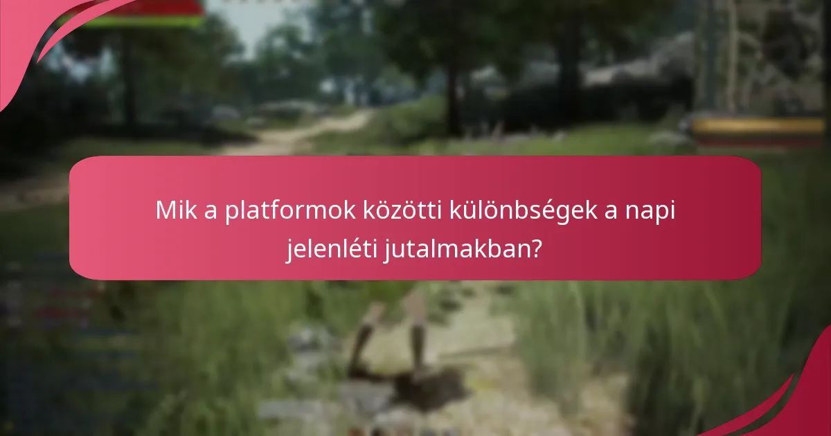 Mik a platformok közötti különbségek a napi jelenléti jutalmakban?