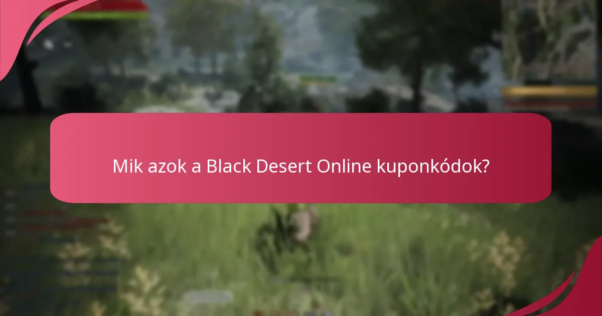 Milyen tárgyakra alkalmazhatók a Black Desert Online kuponkódok?