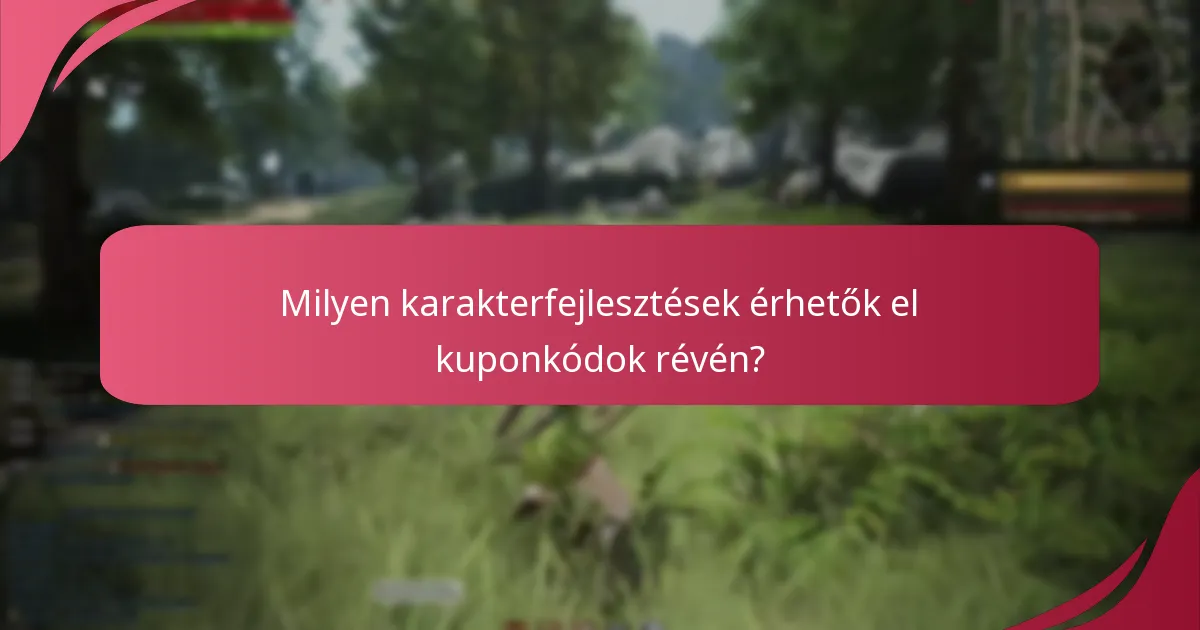 Milyen karakterfejlesztések érhetők el kuponkódok révén?